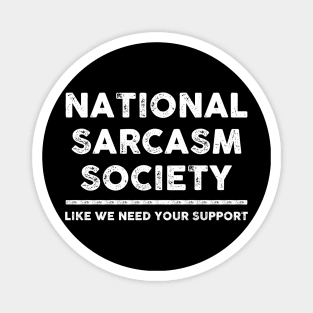 National Sarcasm Society Sarcastic Shirt , Womens Shirt , Funny Humorous T-Shirt | Sarcastic Gifts Magnet